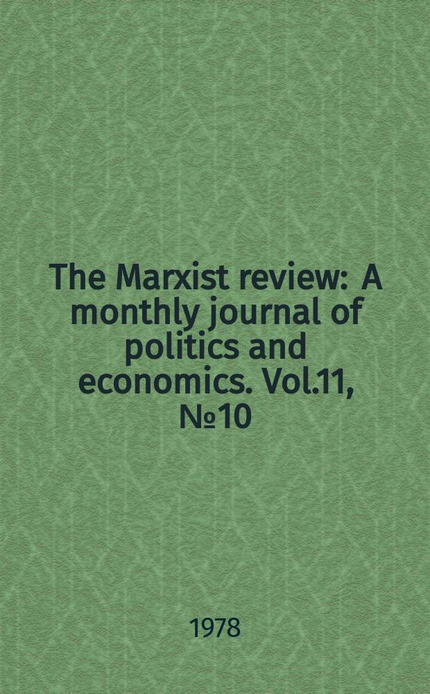The Marxist review : A monthly journal of politics and economics. Vol.11, №10