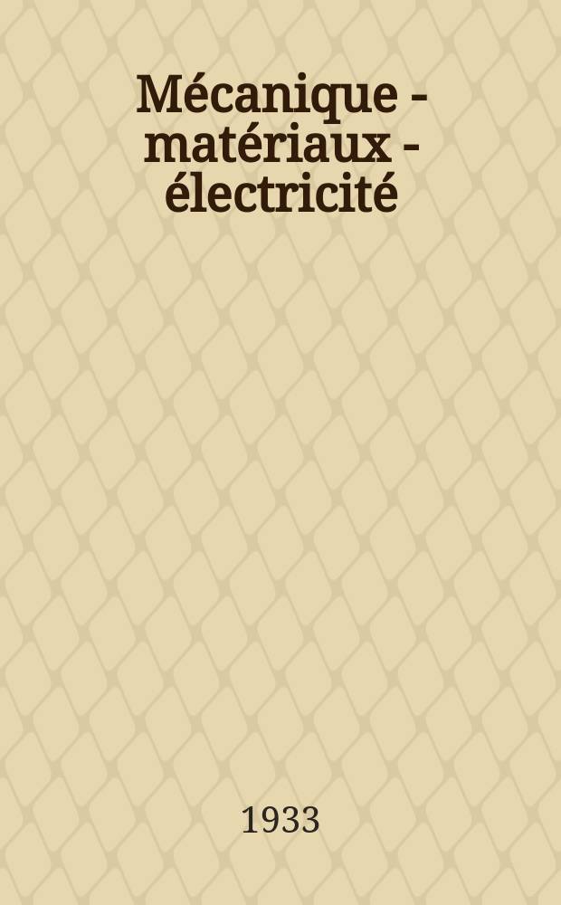 Mécanique - matériaux - électricité : Rev. mens. des techn novelles au service de l'industrie. Année17 1933, №228
