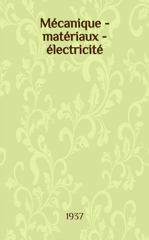 Mécanique - matériaux - électricité : Rev. mens. des techn novelles au service de l'industrie. Année21 1937, №270