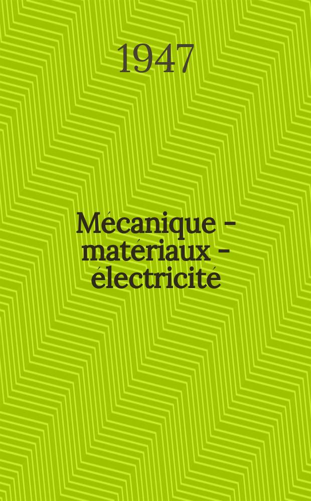 Mécanique - matériaux - électricité : Rev. mens. des techn novelles au service de l'industrie. Année31 1947, №345