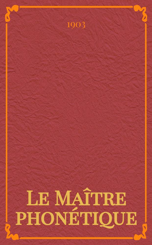 Le Maître phonétique : Organe de l'Association phonétique internationale. Année18 1903, [№]4