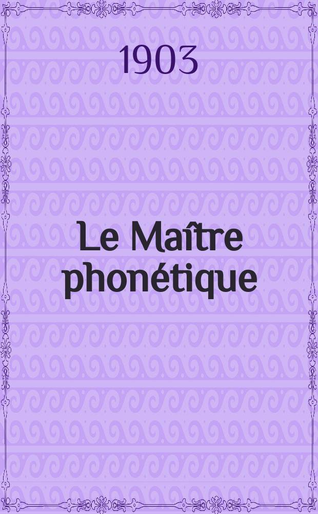 Le Maître phonétique : Organe de l'Association phonétique internationale. Année18 1903, [№]8