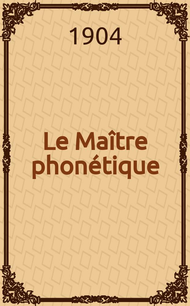 Le Maître phonétique : Organe de l'Association phonétique internationale. Année19 1904, [№]11