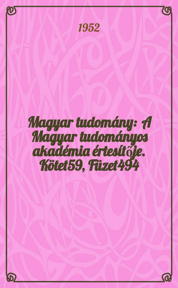 Magyar tudomány : A Magyar tudományos akadémia értesítője. Kötet59, Füzet494