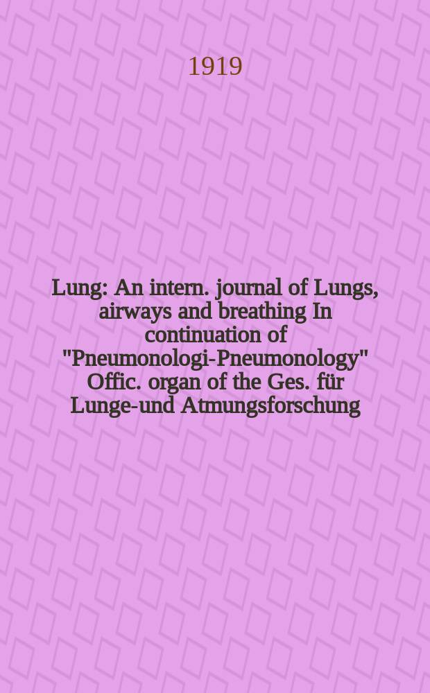 Lung : An intern. journal of Lungs, airways and breathing In continuation of "Pneumonologie- Pneumonology" Offic. organ of the Ges. für Lungen- und Atmungsforschung. Bd.41, H.3/4