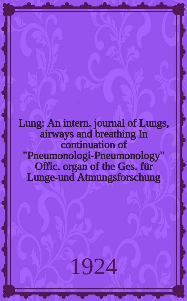 Lung : An intern. journal of Lungs, airways and breathing In continuation of "Pneumonologie- Pneumonology" Offic. organ of the Ges. f&uuml;r Lungen- und Atmungsforschung. Bd.58, H.1