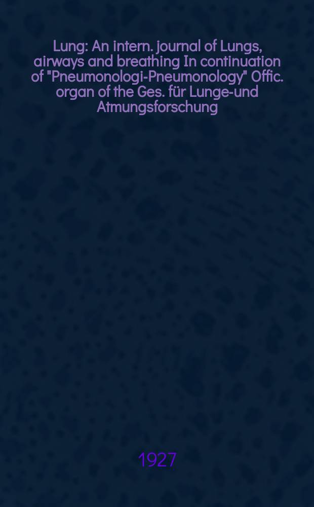 Lung : An intern. journal of Lungs, airways and breathing In continuation of "Pneumonologie- Pneumonology" Offic. organ of the Ges. für Lungen- und Atmungsforschung. Bd.65, H.1