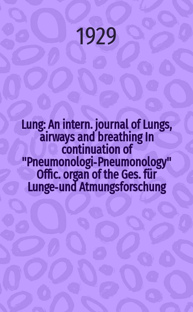 Lung : An intern. journal of Lungs, airways and breathing In continuation of "Pneumonologie- Pneumonology" Offic. organ of the Ges. für Lungen- und Atmungsforschung. Bd.72, H.1