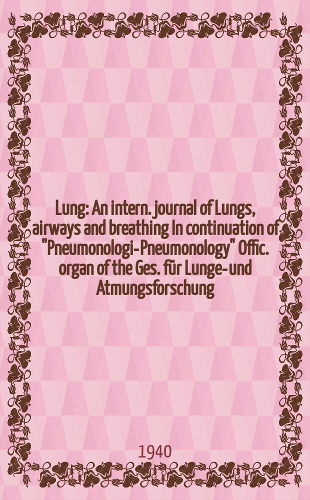 Lung : An intern. journal of Lungs, airways and breathing In continuation of "Pneumonologie- Pneumonology" Offic. organ of the Ges. für Lungen- und Atmungsforschung. Bd.95, H.3