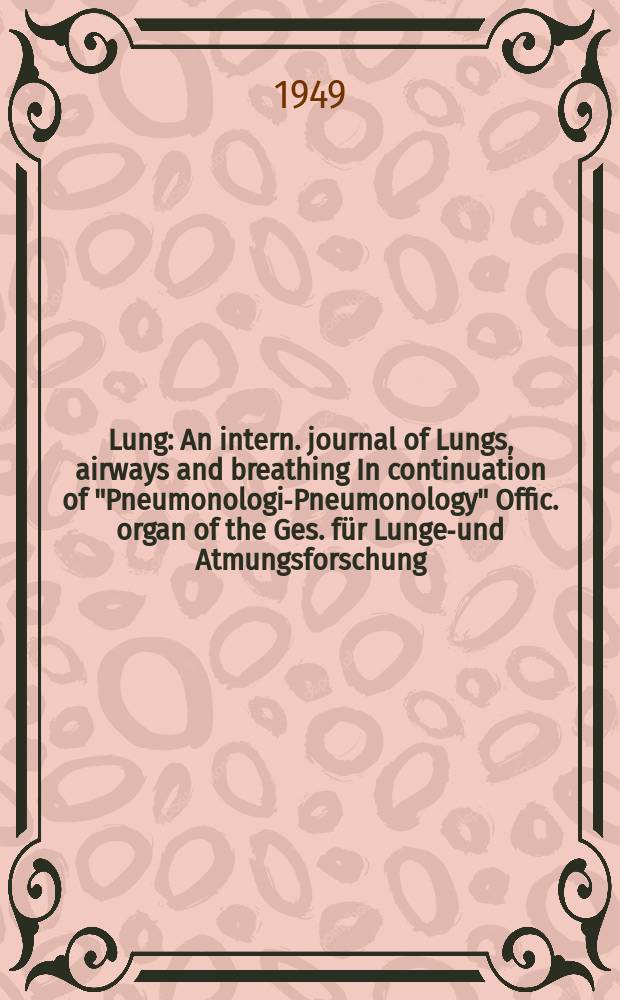 Lung : An intern. journal of Lungs, airways and breathing In continuation of "Pneumonologie- Pneumonology" Offic. organ of the Ges. für Lungen- und Atmungsforschung. Bd.102, H.1