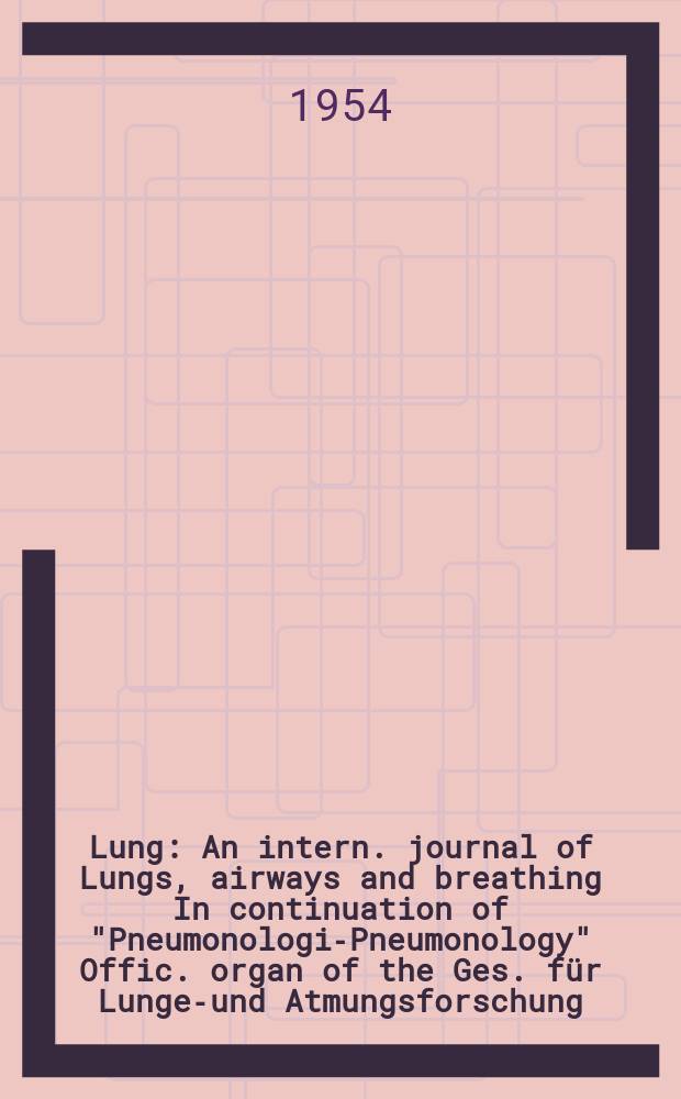 Lung : An intern. journal of Lungs, airways and breathing In continuation of "Pneumonologie- Pneumonology" Offic. organ of the Ges. für Lungen- und Atmungsforschung. Bd.112, H.4