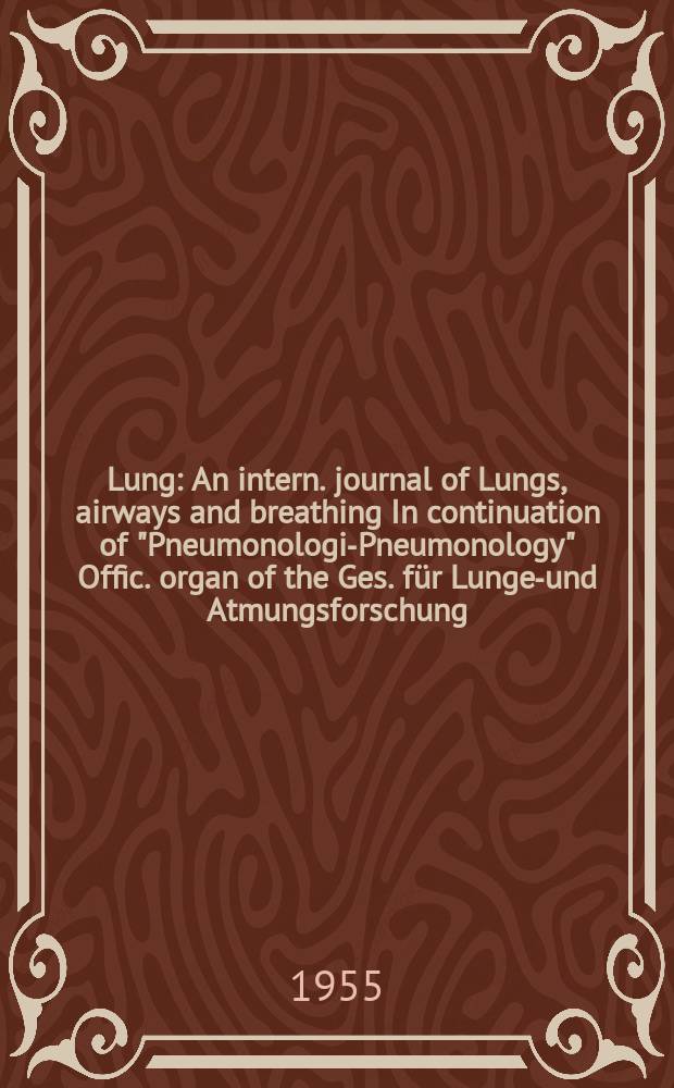 Lung : An intern. journal of Lungs, airways and breathing In continuation of "Pneumonologie- Pneumonology" Offic. organ of the Ges. für Lungen- und Atmungsforschung. Bd.113, H.5