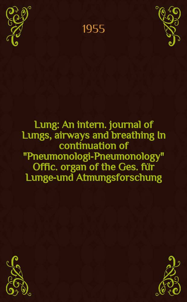 Lung : An intern. journal of Lungs, airways and breathing In continuation of "Pneumonologie- Pneumonology" Offic. organ of the Ges. für Lungen- und Atmungsforschung. Bd.113, H.6