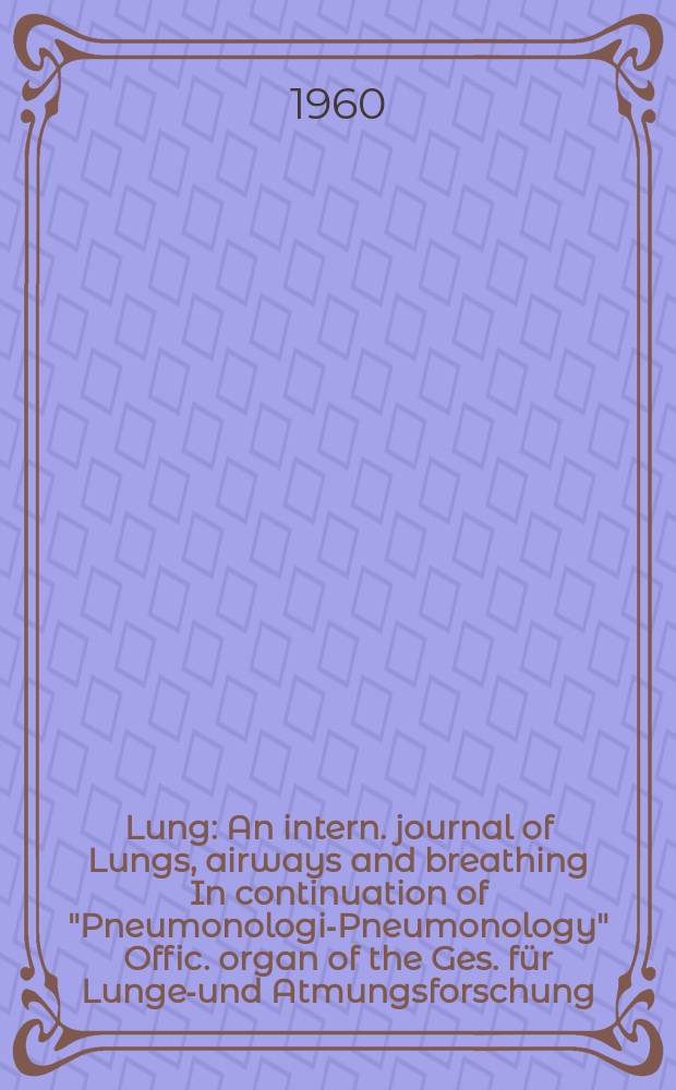 Lung : An intern. journal of Lungs, airways and breathing In continuation of "Pneumonologie- Pneumonology" Offic. organ of the Ges. für Lungen- und Atmungsforschung. Bd.122, H.6