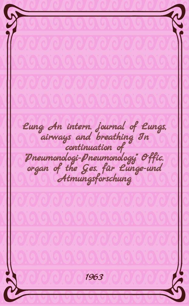 Lung : An intern. journal of Lungs, airways and breathing In continuation of "Pneumonologie- Pneumonology" Offic. organ of the Ges. für Lungen- und Atmungsforschung. Bd.127, H.5