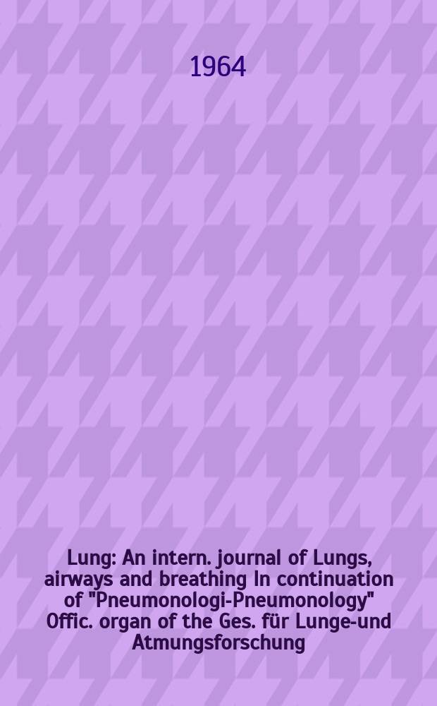 Lung : An intern. journal of Lungs, airways and breathing In continuation of "Pneumonologie- Pneumonology" Offic. organ of the Ges. für Lungen- und Atmungsforschung. Bd.129, H.1