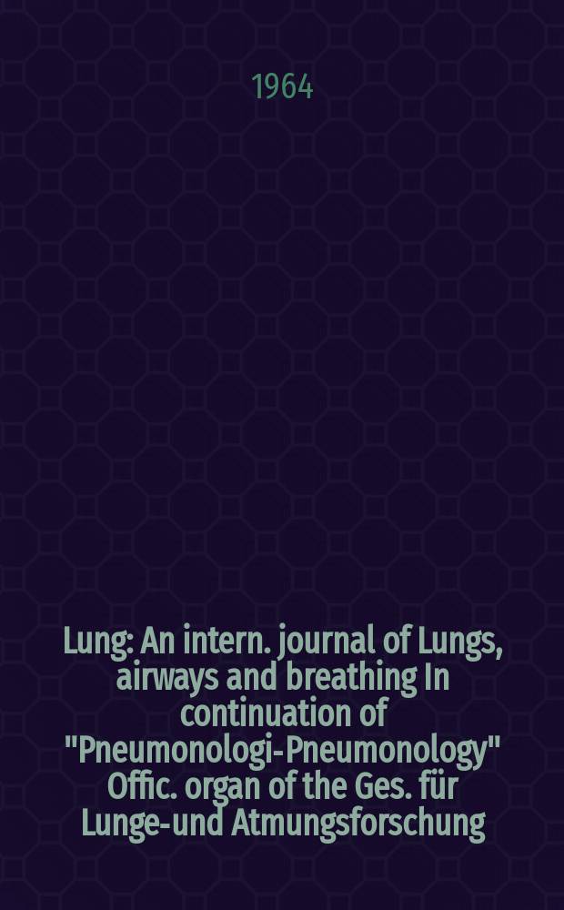 Lung : An intern. journal of Lungs, airways and breathing In continuation of "Pneumonologie- Pneumonology" Offic. organ of the Ges. für Lungen- und Atmungsforschung. Bd.129, H.2