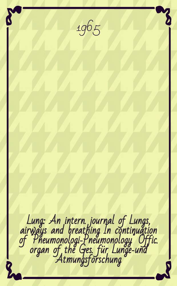 Lung : An intern. journal of Lungs, airways and breathing In continuation of "Pneumonologie- Pneumonology" Offic. organ of the Ges. für Lungen- und Atmungsforschung. Bd.130, H.3