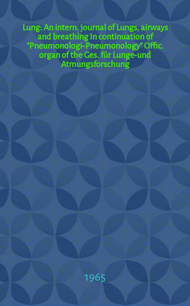 Lung : An intern. journal of Lungs, airways and breathing In continuation of "Pneumonologie- Pneumonology" Offic. organ of the Ges. für Lungen- und Atmungsforschung. Bd.131, H.5