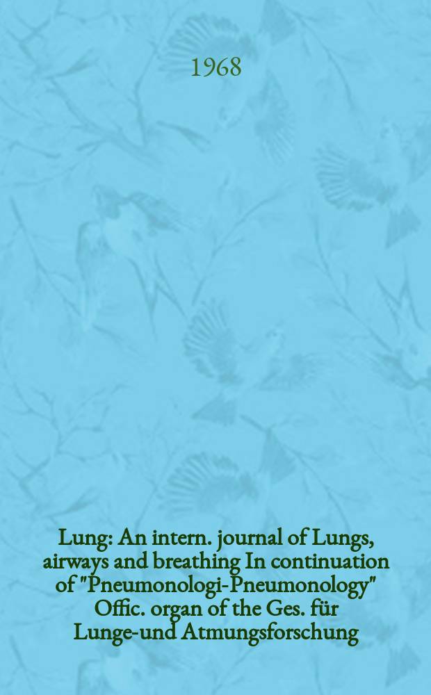 Lung : An intern. journal of Lungs, airways and breathing In continuation of "Pneumonologie- Pneumonology" Offic. organ of the Ges. für Lungen- und Atmungsforschung. Bd.137, H.1