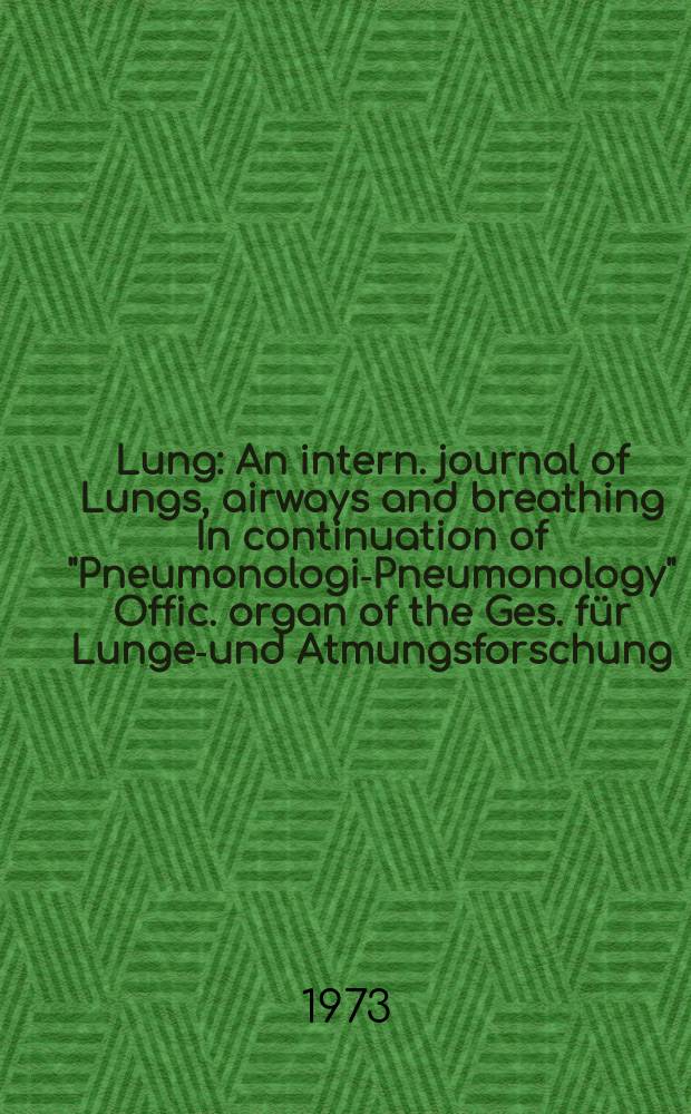 Lung : An intern. journal of Lungs, airways and breathing In continuation of "Pneumonologie- Pneumonology" Offic. organ of the Ges. für Lungen- und Atmungsforschung. Bd.149, H.4