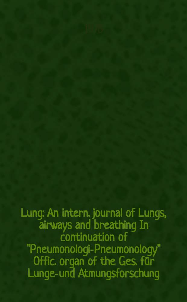 Lung : An intern. journal of Lungs, airways and breathing In continuation of "Pneumonologie- Pneumonology" Offic. organ of the Ges. für Lungen- und Atmungsforschung. Bd.153, H.2