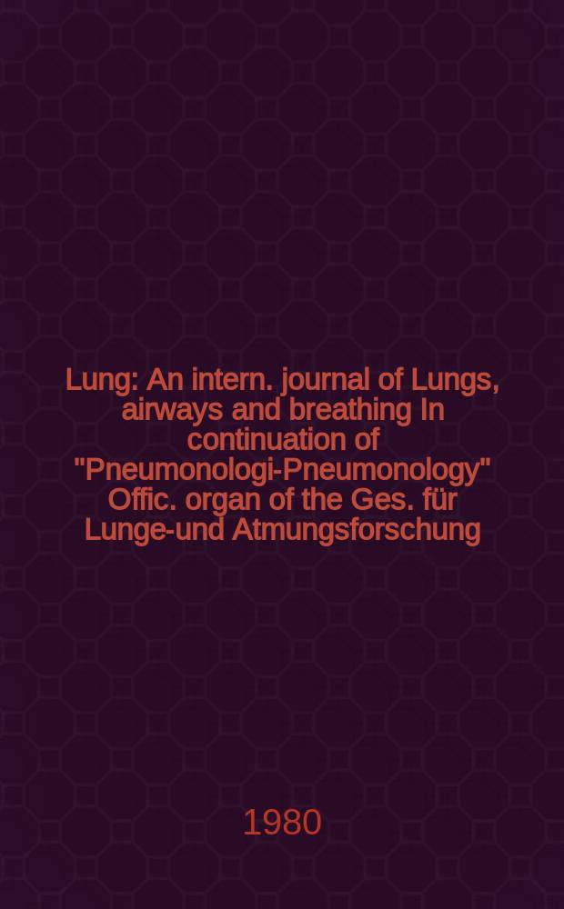 Lung : An intern. journal of Lungs, airways and breathing In continuation of "Pneumonologie- Pneumonology" Offic. organ of the Ges. für Lungen- und Atmungsforschung. Vol.158, №2
