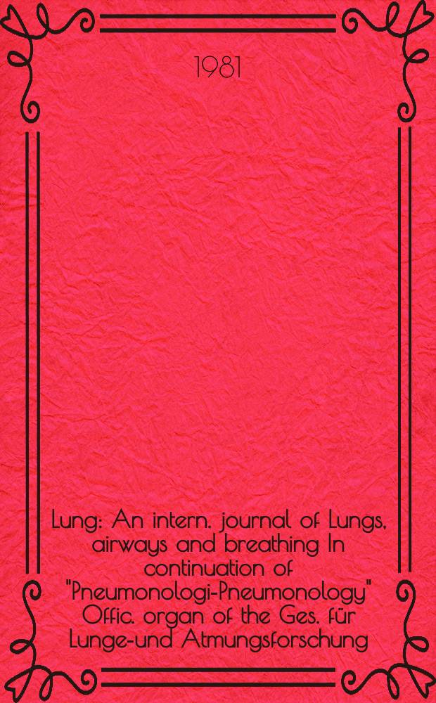 Lung : An intern. journal of Lungs, airways and breathing In continuation of "Pneumonologie- Pneumonology" Offic. organ of the Ges. für Lungen- und Atmungsforschung. Vol.159, №5