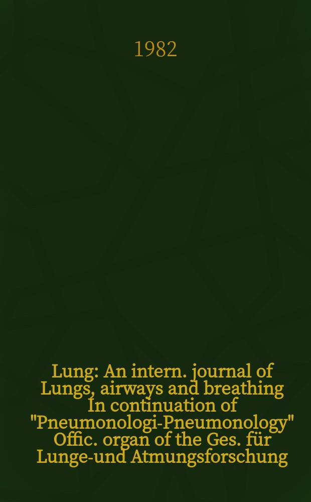 Lung : An intern. journal of Lungs, airways and breathing In continuation of "Pneumonologie- Pneumonology" Offic. organ of the Ges. für Lungen- und Atmungsforschung. Vol.160, №6