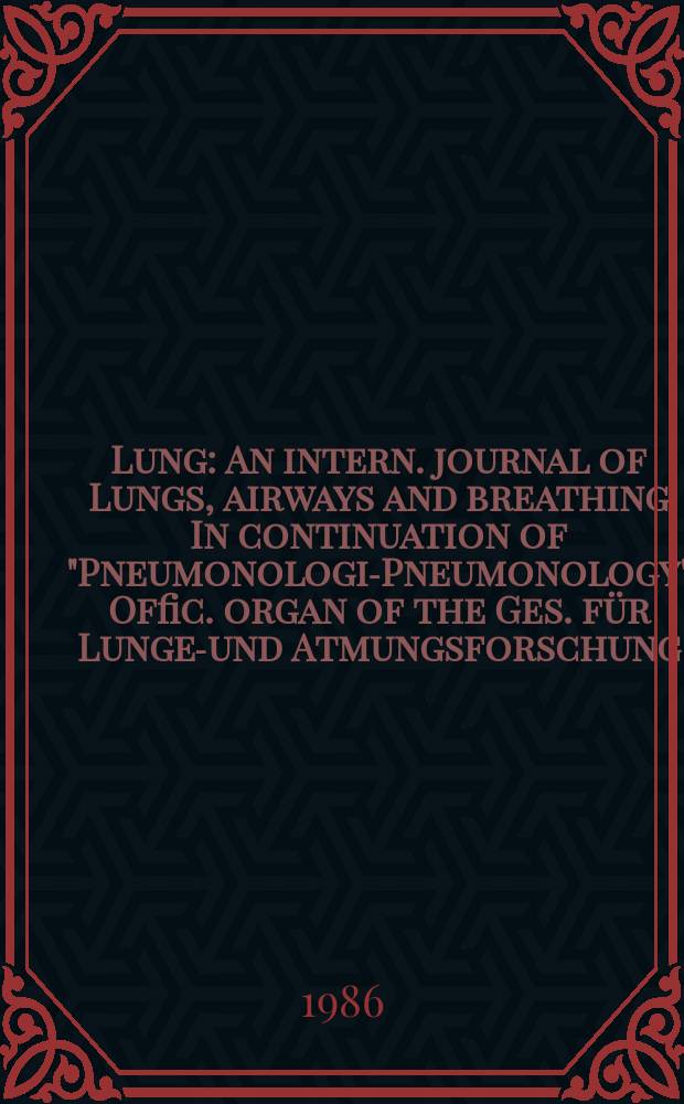 Lung : An intern. journal of Lungs, airways and breathing In continuation of "Pneumonologie- Pneumonology" Offic. organ of the Ges. für Lungen- und Atmungsforschung. Vol.164, №3