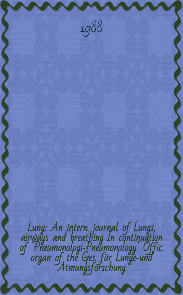 Lung : An intern. journal of Lungs, airways and breathing In continuation of "Pneumonologie- Pneumonology" Offic. organ of the Ges. für Lungen- und Atmungsforschung. Vol.166, №6