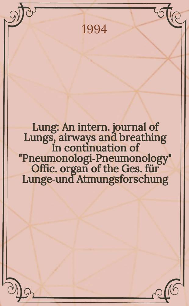 Lung : An intern. journal of Lungs, airways and breathing In continuation of "Pneumonologie- Pneumonology" Offic. organ of the Ges. für Lungen- und Atmungsforschung. Vol.172, №2