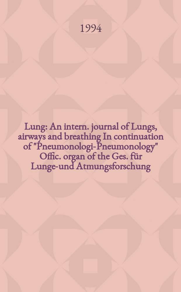 Lung : An intern. journal of Lungs, airways and breathing In continuation of "Pneumonologie- Pneumonology" Offic. organ of the Ges. für Lungen- und Atmungsforschung. Vol.172, №6