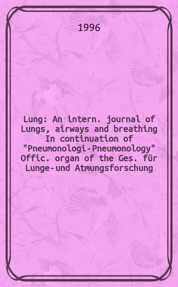 Lung : An intern. journal of Lungs, airways and breathing In continuation of "Pneumonologie- Pneumonology" Offic. organ of the Ges. für Lungen- und Atmungsforschung. Vol.174, №6