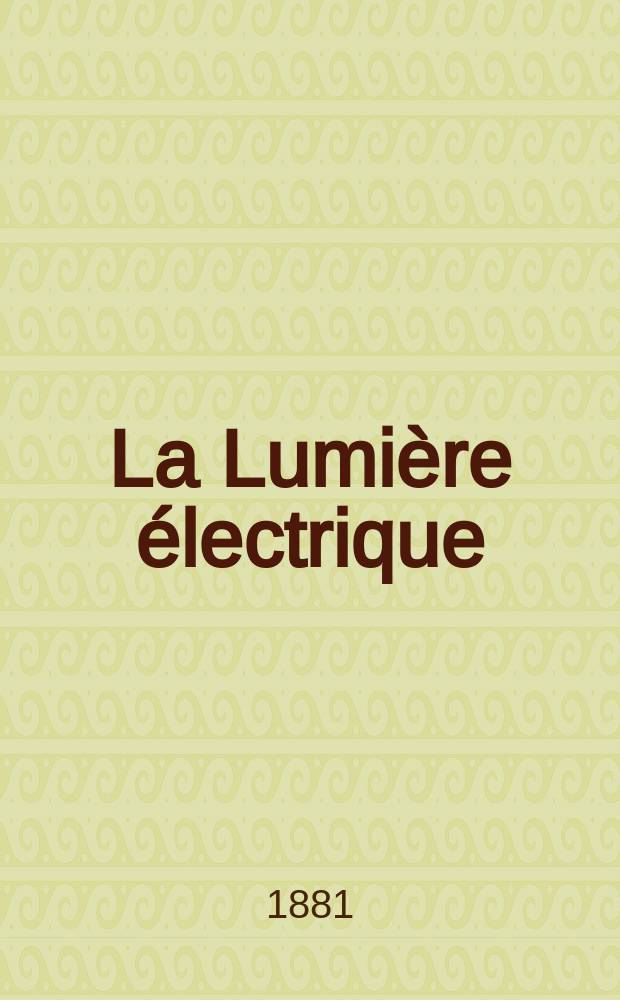 La Lumière électrique : Journal universel d'électricité Revue scientifique illustrée Applications de l'électricité lumière électrique télégraphié et téléphonie, science électrique, etc. Année3 1881, T.3, №21
