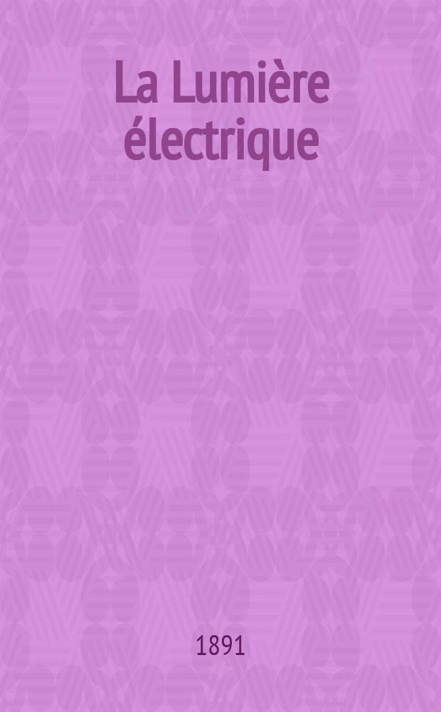 La Lumière électrique : Journal universel d'électricité Revue scientifique illustrée Applications de l'électricité lumière électrique télégraphié et téléphonie, science électrique, etc. Année13 1891, T.42, №42