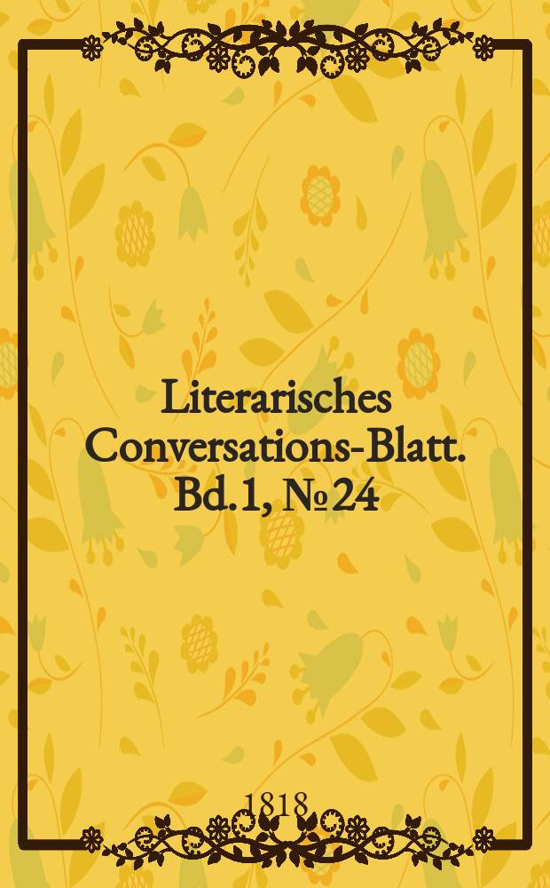 Literarisches Conversations-Blatt. Bd.1, №24
