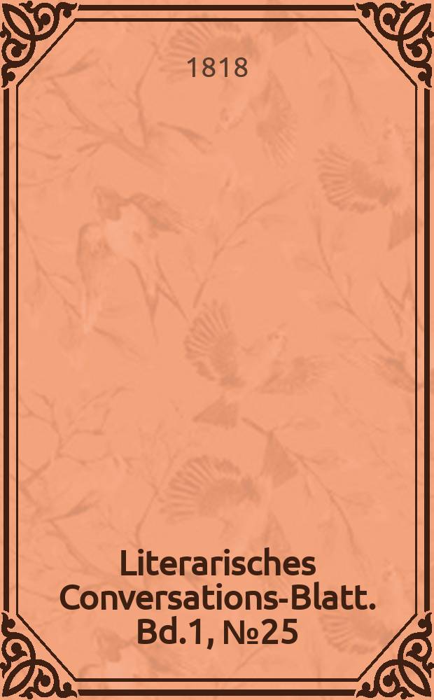 Literarisches Conversations-Blatt. Bd.1, №25