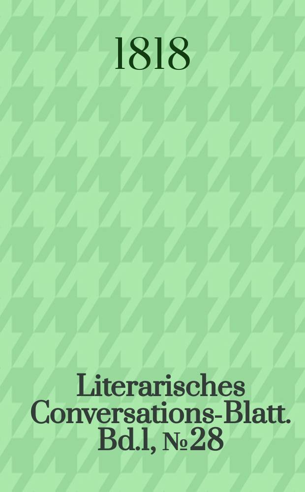 Literarisches Conversations-Blatt. Bd.1, №28