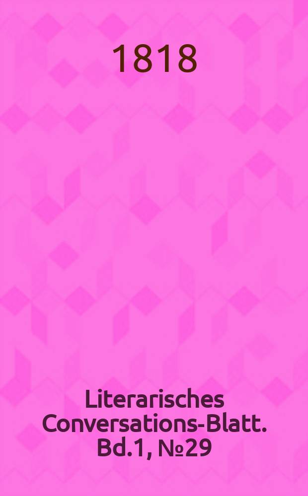 Literarisches Conversations-Blatt. Bd.1, №29