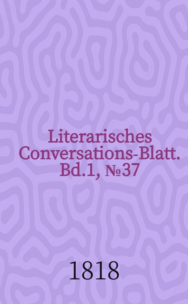 Literarisches Conversations-Blatt. Bd.1, №37