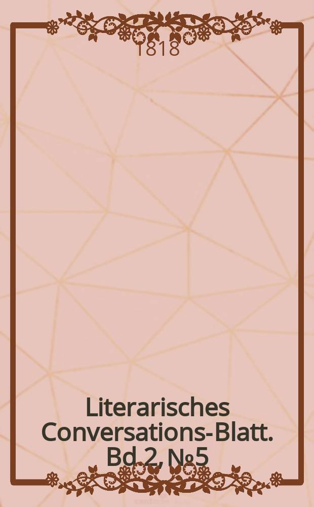 Literarisches Conversations-Blatt. Bd.2, №5