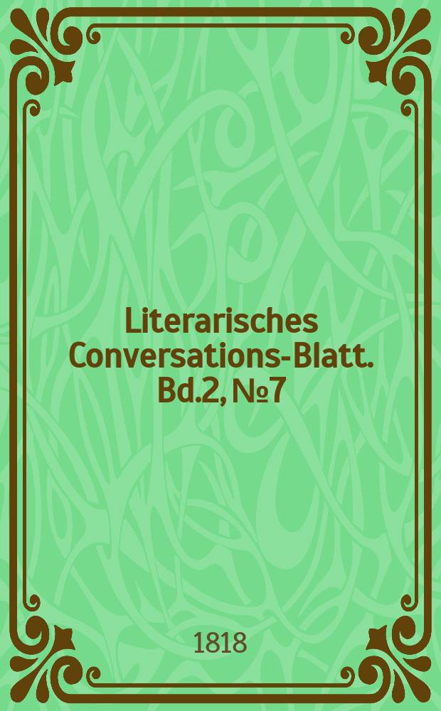 Literarisches Conversations-Blatt. Bd.2, №7