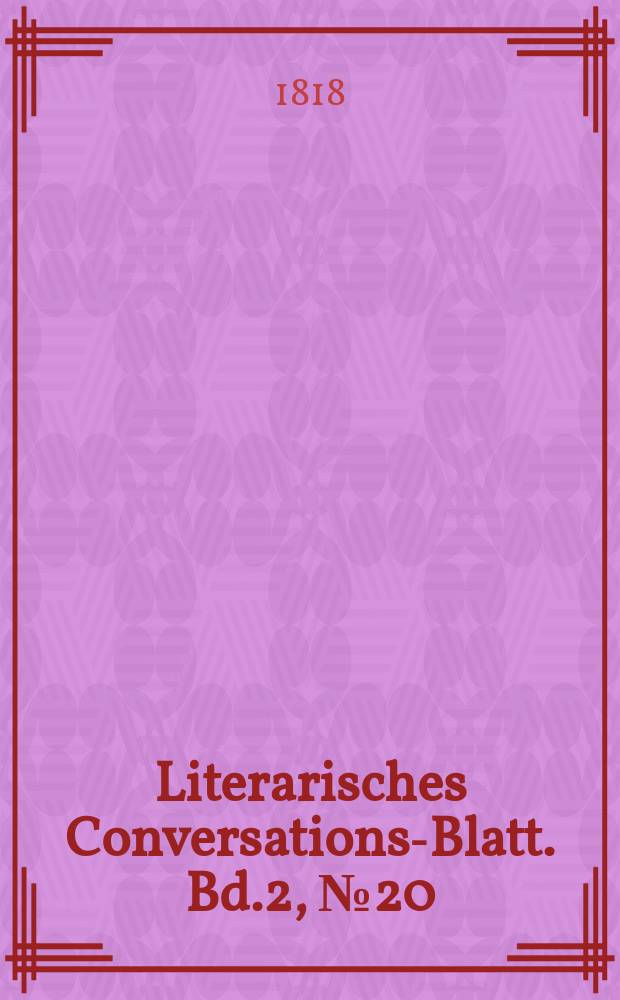 Literarisches Conversations-Blatt. Bd.2, №20