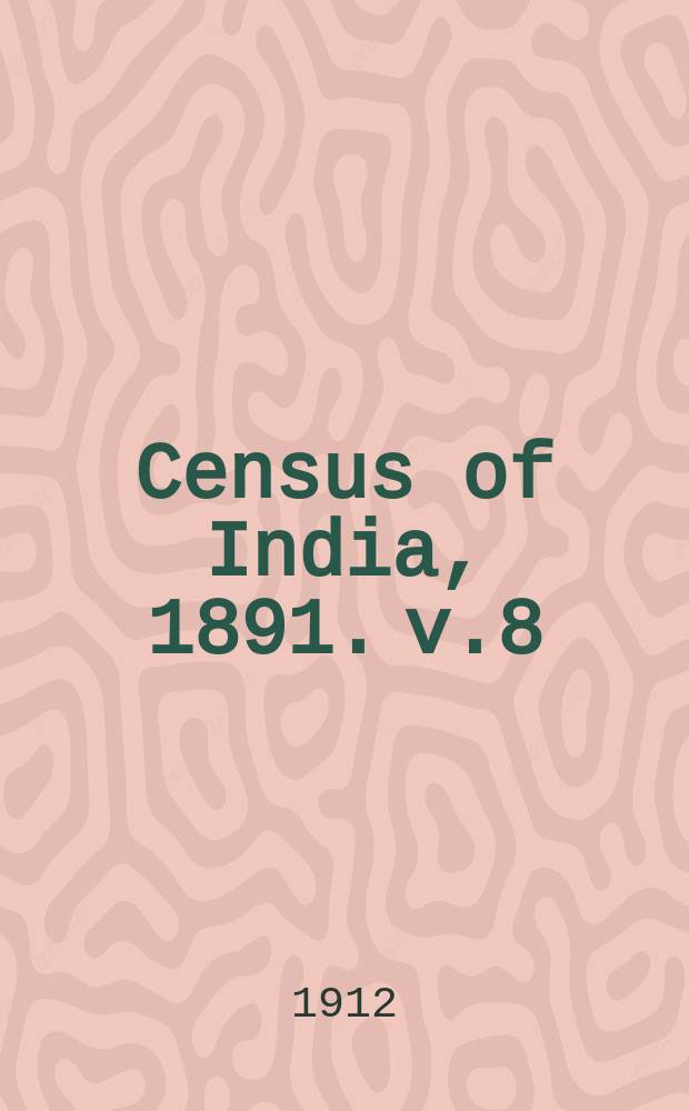Census of India, 1891. v.8 : Bombay (Town & Island)