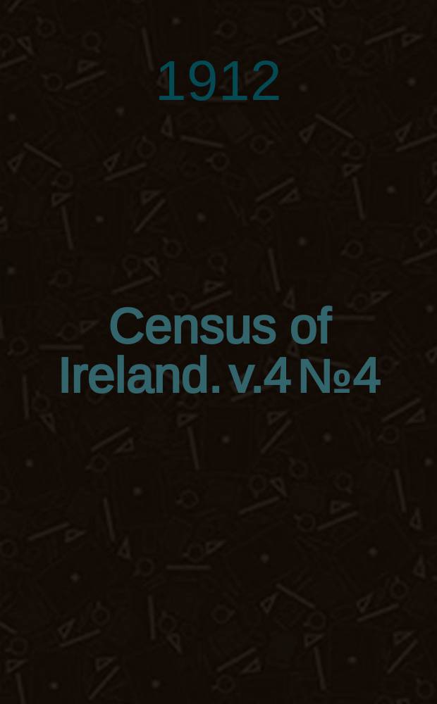Census of Ireland. v.4 №4 : Province of Connaught: County of Roscommon. Summary tables