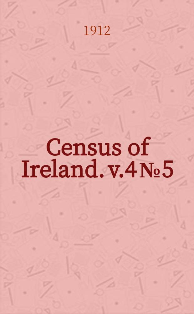 Census of Ireland. v.4 №5 : Province of Connaught: County of Sligo. Summary tables