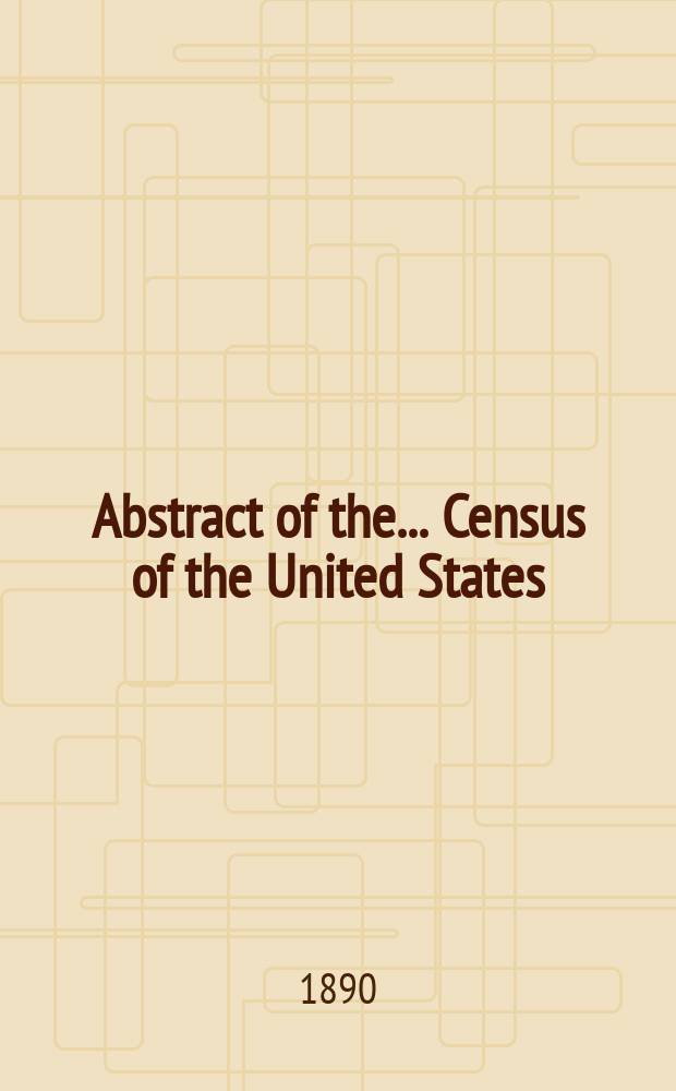 Abstract of the ... Census of the United States