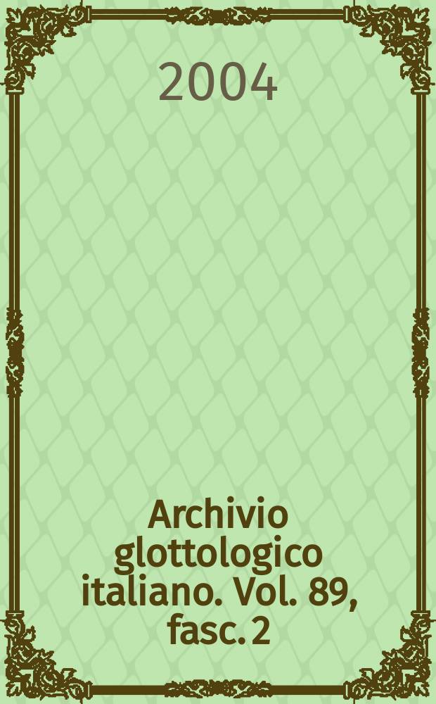 Archivio glottologico italiano. Vol. 89, fasc. 2