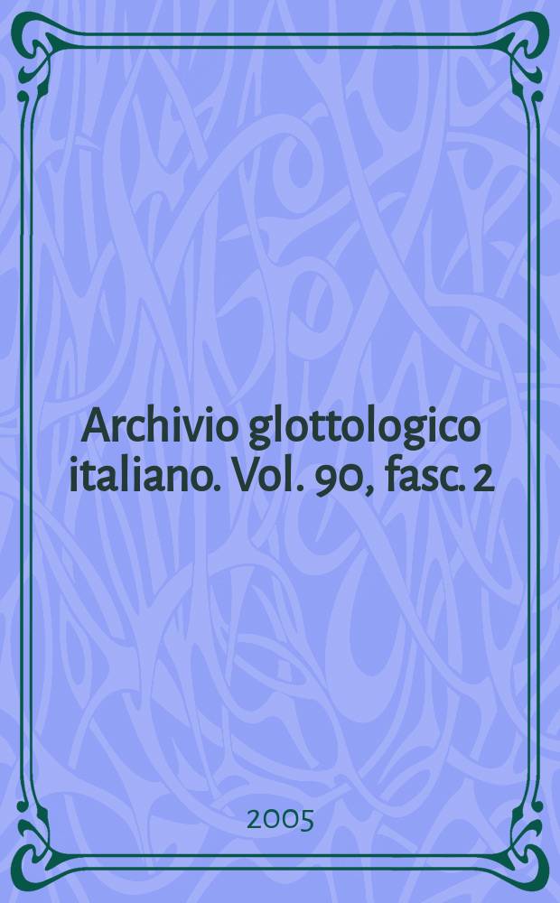 Archivio glottologico italiano. Vol. 90, fasc. 2